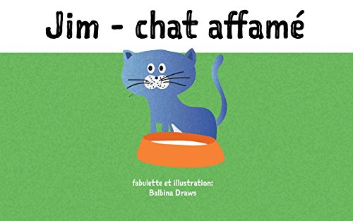 Livres Pour Bebe Jim Chat Affame Histoire Pour Dormir Amis Entraider French Edition Ebook Draws Balbina Amazon In Kindle Store