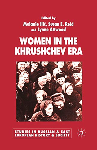 Women in the Khrushchev Era (Studies in Russian and East European History and Society)