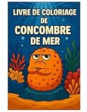 Livre de coloriage de concombre de mer : 50 illustrations amusantes et détaillées: Pour enfants et adultes – à colorier et se détendre