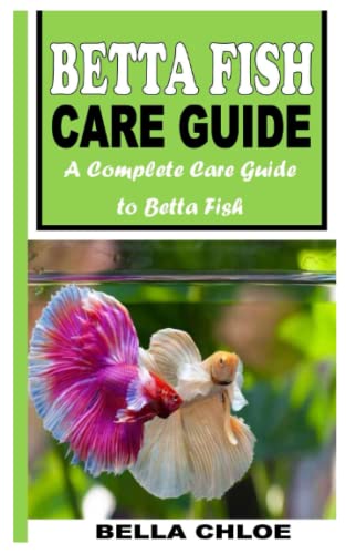 Betta Fish Care Guide: A Complete Care Guide to Betta Fish