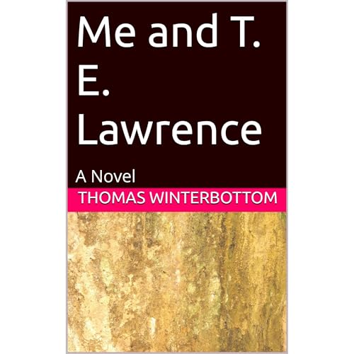 Me and T. E. Lawrence Audiobook By Thomas Winterbottom cover art