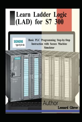  Learn Ladder Logic (LAD) for S7 300: Step-by-Step PLC Programming Tutorial with Scenes Machine Simulator
