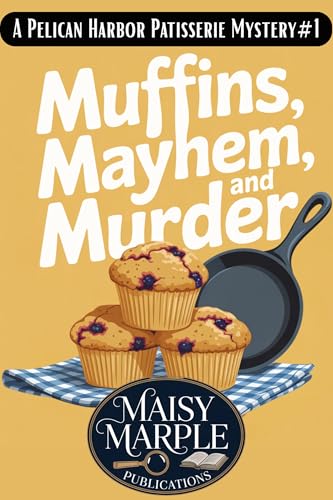 Muffins, Mayhem, and Murder: A Small Town Culinary Cozy Mystery with Cat