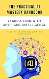 mandchourie  The Practical AI Mastery Handbook: Learn & Earn with Artificial Intelligence (English Edition)