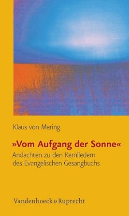Vom Aufgang Der Sonne: Andachten Zu Den Kernliedern Des Evangelischen Gesangbuchs book cover