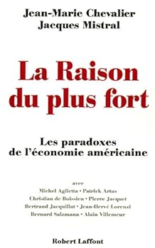La raison du plus fort les paradoxes de l'économie américaine