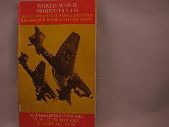 Paperback WORLD WAR II PRODUCTS LTD Military, Relic, Collectors Reference Book and Catalog Book