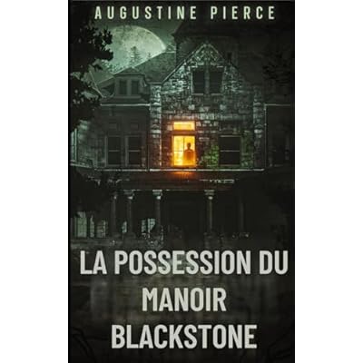 La Possession du Manoir Blackstone: Royaume T&eacute;n&eacute;breux Tome 2