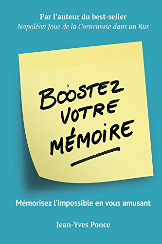 Télécharger Boostez votre mémoire: Mémorisez l'impossible en vous amusant Francais PDF
