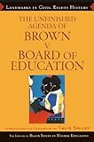 The Unfinished Agenda of Brown v. Board of Education (Landmarks in Civil Rights History)