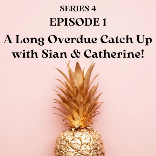 A Long Overdue Catch Up with Sian & Catherine!