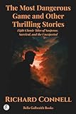 The Most Dangerous Game and Other Thrilling Stories: Eight Classic Tales of Suspense, Survival, and the Unexpected