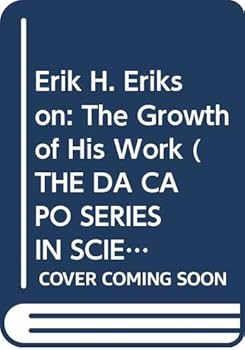 Erik H. Erikson: The Growth of His Work