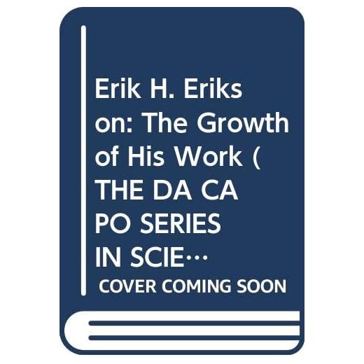 Erik H.Erikson: The Growth of His Work