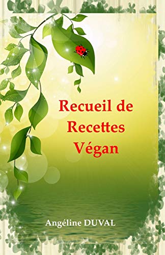 RECUEIL DE RECETTES VEGAN (French Edition)