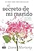 El secreto de mi marido (Spanish Edition)