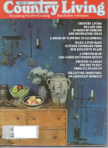 Country Living Magazine - April 1982 - Country Living on Cape Cod, 14 Pages of Cooking and Decorating Ideas, a House of Flowers in California (5)