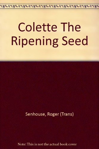 Colette The Ripening Seed B007BX3YYS Book Cover