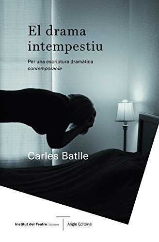 El drama intempestiu: Per una escriptura dramàtica contemporània
