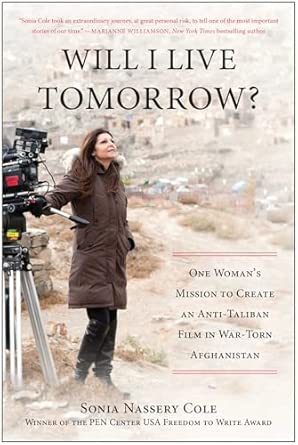 Will I Live Tomorrow?: One Woman's Mission to Create an Anti-Taliban Film in War-Torn Afghanistan book cover