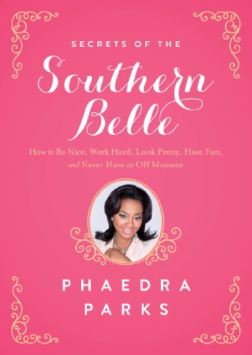 Secrets of the Southern Belle: How to Be Nice, Work Hard, Look Pretty, Have Fun, and Never Have an Off Moment