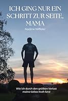 Ich ging nur ein Schritt zur Seite, Mama: Wie ich durch den grössten Verlust meine tiefste Kraft fand (German Edition) B0F6CGXSGR Book Cover