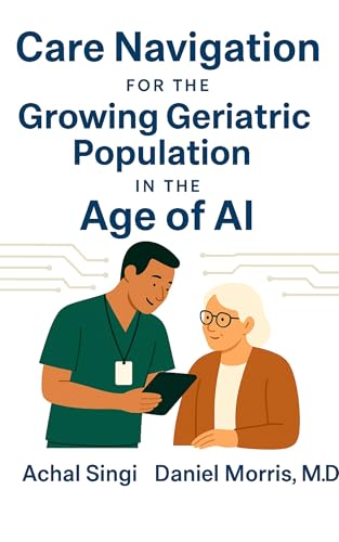 Care Navigation for the Growing Geriatric Population in the Age of AI