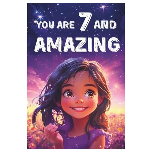 You Are 7 And Amazing! Inspiring Stories For 7 Year Old Girls: 15 Motivating Tales About Courage, Self-Confidence, Friendships and Kindness (You Are Amazing!)
