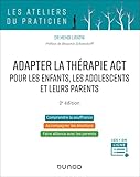 Adapter la thérapie ACT pour les enfants, les adolescents et leurs parents - 2e édition