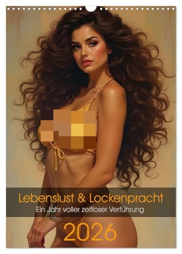 Lebenslust & Lockenpracht (Wandkalender 2026 DIN A3 hoch), CALVENDO Monatskalender: Ein Jahr voller zeitloser Verfuehrung.