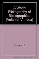 A World Bibliography of Bibliographies (Volume IV Index) B000NCWF44 Book Cover