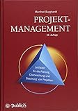 Projektmanagement: Leitfaden für die Planung, Überwachung und Steuerung von Projekten
