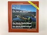  - Die Sauerkrauttour - Die Mosel - Von Koblenz bis Neuves Maisons Die Saar - Von Konz bis Rhein-Marne-Kanal Der Rhein-Marne-Kanal - Von Nancy bis ... per Internet (Guide für die Sportschiffahrt)
