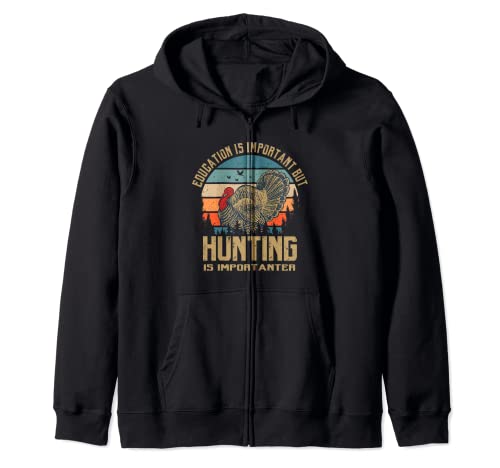 Education Is Important But Turkey Hunting Is Important Hunt Sudadera con Capucha