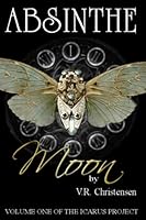 Absinthe Moon: Volume One in the Icarus Project 109548298X Book Cover