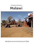 Malawi: Abenteuer aus dem warmen Herzen Afrikas - Christina Kanese 