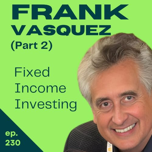 More Bonds, James, Bonds: Rethinking Your BND Strategy (Part 2) | Frank Vasquez | Episode 230