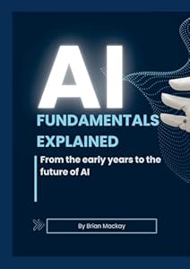 9781304079015: AI Fundamentals Explained: From the early years of AI ...