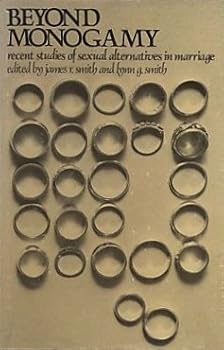 Paperback Beyond Monogamy: Recent Studies of Sexual Alternatives in Marriage Book