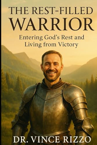 The Rest-Filled Warrior: Entering God’s Rest and Living from Victory (Warrior Series)
