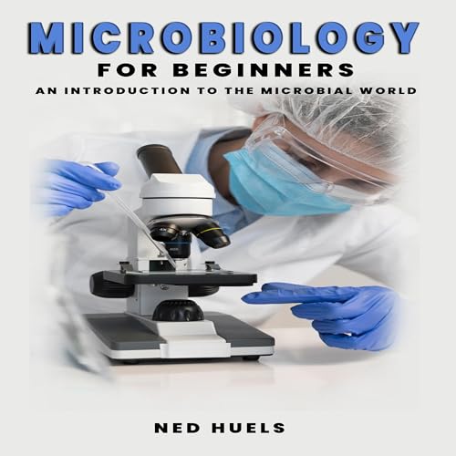 Microbiology for Beginners by Ned Huels episode artwork