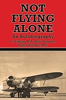 Not Flying Alone: An Autobiography 1496974204 Book Cover