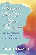Prayers That See You Through: Finding Strength and Resilience in Prayer Book Cover: Prayers That See You Through: Finding Strength and Resilience in Prayer