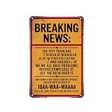 Pity Train Derailment News (The Pity Train Has Derailed Vintage Funny Metal Sign) for Garden & Yard Bar, Porch, Garage Home Decor 8 x 12, easy to hang