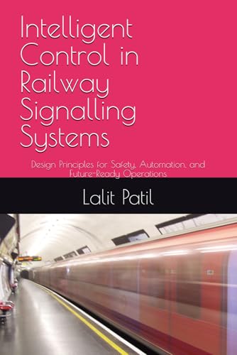 Image of Modern Railway Signalling and Timetable Engineering: Principles, Systems, and Global Practices for Safe, Efficient Rail Operations