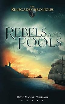 Rebels and Fools The Renegade Chronicles