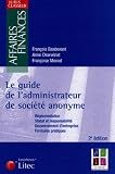 Le guide de l'administrateur de société anonyme : Réglementation, statut et responsabilité, gouvernement d'entreprise, formules pratiques (ancienne édition)