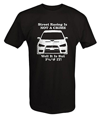 Mitsubishi Lancer EVO Street Racing is NOT A CRIME T shirt - Xlarge