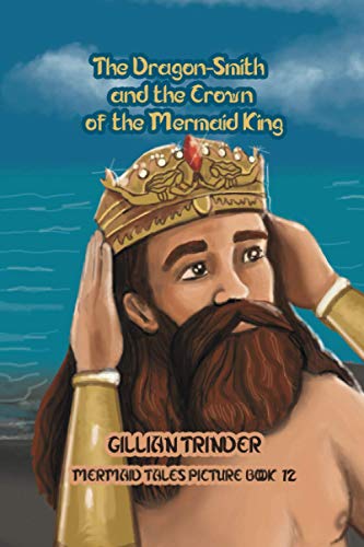 The Dragon - Smith and the Crown of the Mermaid King (Mermaid Tales Picture Book Series)