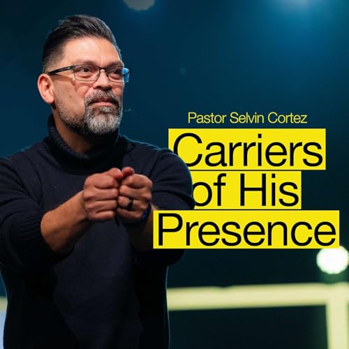 Carriers of His Presence | Selvin Cortez